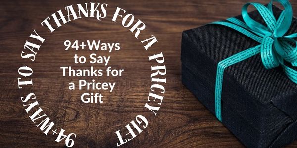 94+Ways to Say Thanks for a Pricey Gift