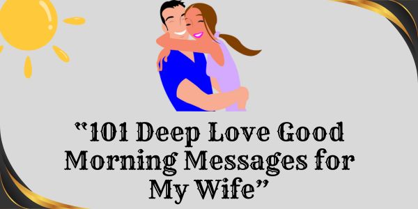 101 Deep Love Good Morning Messages for My Wife