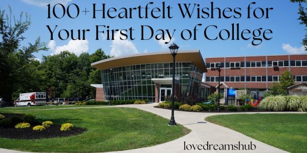 100+Heartfelt Wishes for Your First Day of College